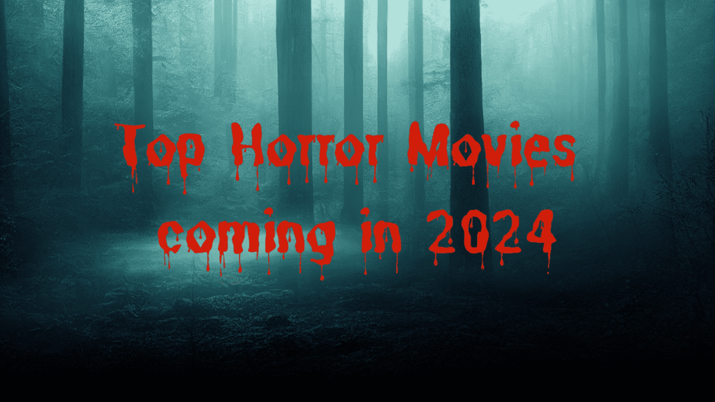 Top Horror Movies 2024 Unveiling The Most Awaited Horror Movies Coming