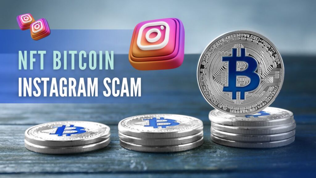 Top Instagram Scams; Everything about NFT Bitcoin Instagram Scam